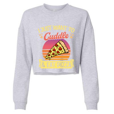 I Just Want To Cuddle And Eat Pizza Valentines Day Gift Cropped Pullover Crew