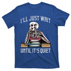 ILl Just Wait Until ItS Quiet T-Shirt