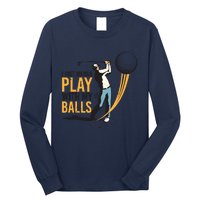 I Just Wanna Play with My Balls | Golfers Funny Golf Long Sleeve Shirt