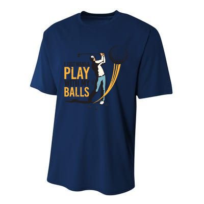 I Just Wanna Play with My Balls | Golfers Funny Golf Performance Sprint T-Shirt