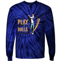 I Just Wanna Play with My Balls | Golfers Funny Golf Tie-Dye Long Sleeve Shirt