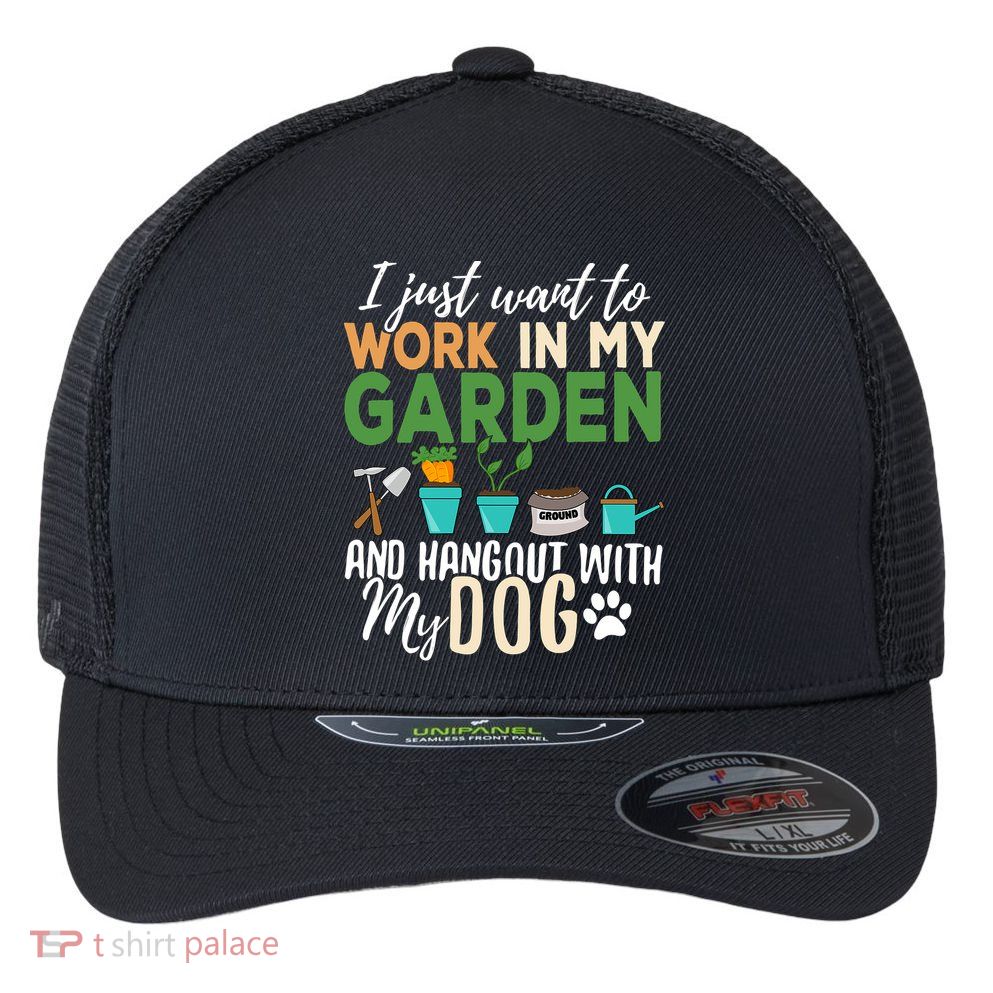 I Just Want To Work In My Garden And Hangout With My Dog Funny Flexfit Unipanel Trucker Cap