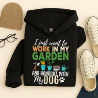 I Just Want To Work In My Garden And Hangout With My Dog Funny Hoodie
