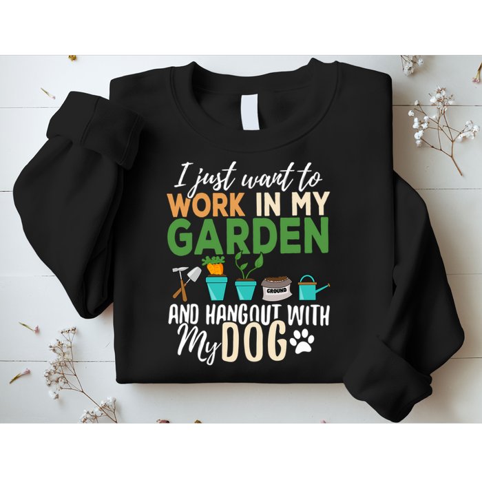 I Just Want To Work In My Garden And Hangout With My Dog Funny Sweatshirt