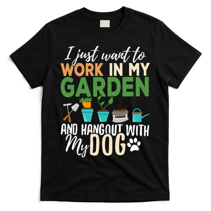 I Just Want To Work In My Garden And Hangout With My Dog Funny T-Shirt