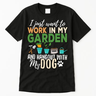 I Just Want To Work In My Garden And Hangout With My Dog Funny Tall T-Shirt