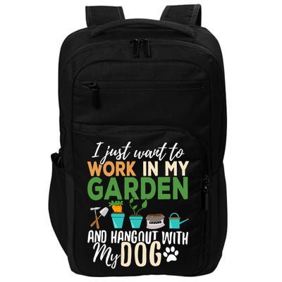 I Just Want To Work In My Garden And Hangout With My Dog Funny Impact Tech Backpack