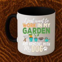 I Just Want To Work In My Garden And Hangout With My Dog Funny Mug