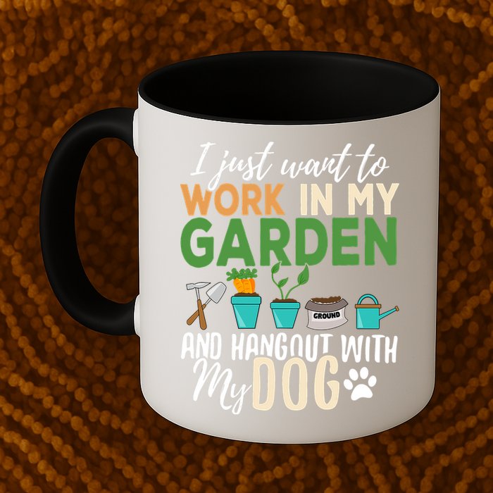 I Just Want To Work In My Garden And Hangout With My Dog Funny Mug