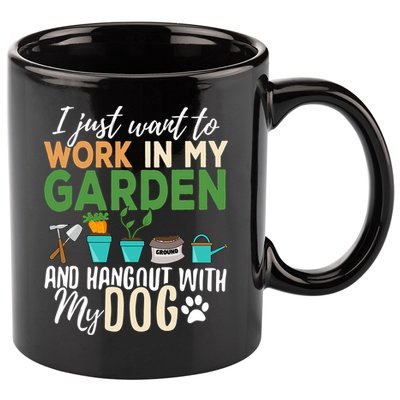 I Just Want To Work In My Garden And Hangout With My Dog Funny 11oz C Handle Ceramic Mug