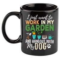 I Just Want To Work In My Garden And Hangout With My Dog Funny 11oz C Handle Ceramic Mug