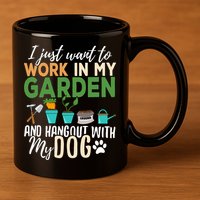 I Just Want To Work In My Garden And Hangout With My Dog Funny 11oz C Handle Ceramic Mug