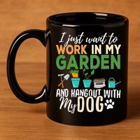 I Just Want To Work In My Garden And Hangout With My Dog Funny 11oz C Handle Ceramic Mug
