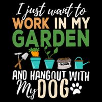 I Just Want To Work In My Garden And Hangout With My Dog Funny 16 in Basic Backpack