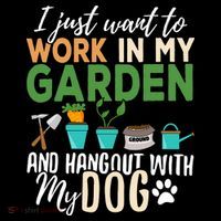 I Just Want To Work In My Garden And Hangout With My Dog Funny Bag