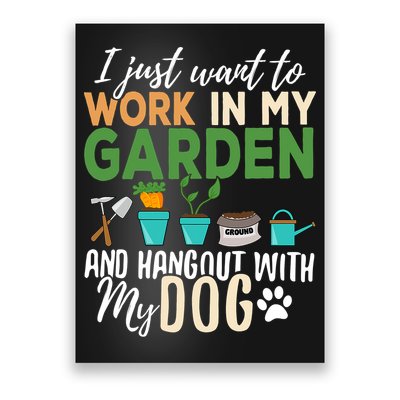 I Just Want To Work In My Garden And Hangout With My Dog Funny Poster