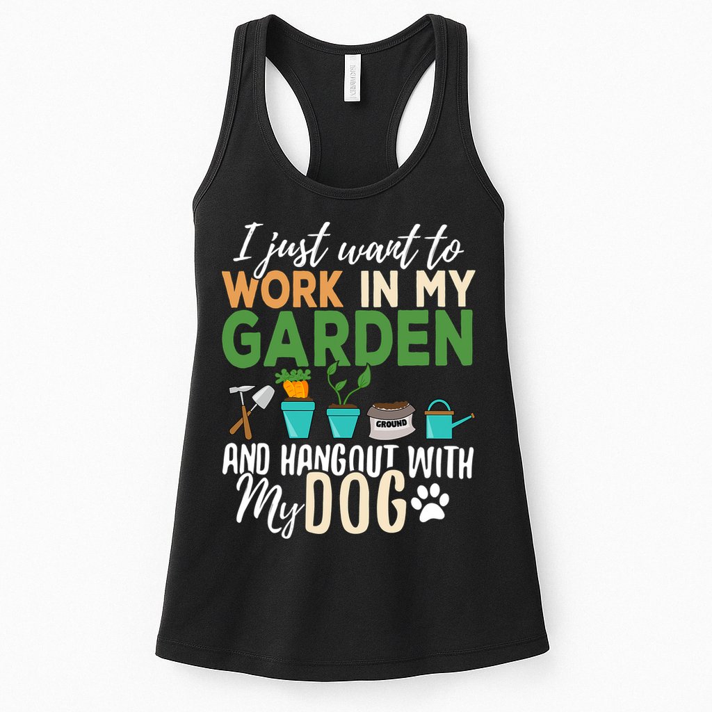 I Just Want To Work In My Garden And Hangout With My Dog Funny Womens Tank Top