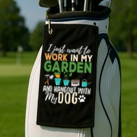 I Just Want To Work In My Garden And Hangout With My Dog Funny Golf Towel