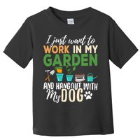 I Just Want To Work In My Garden And Hangout With My Dog Funny Toddler T-Shirt