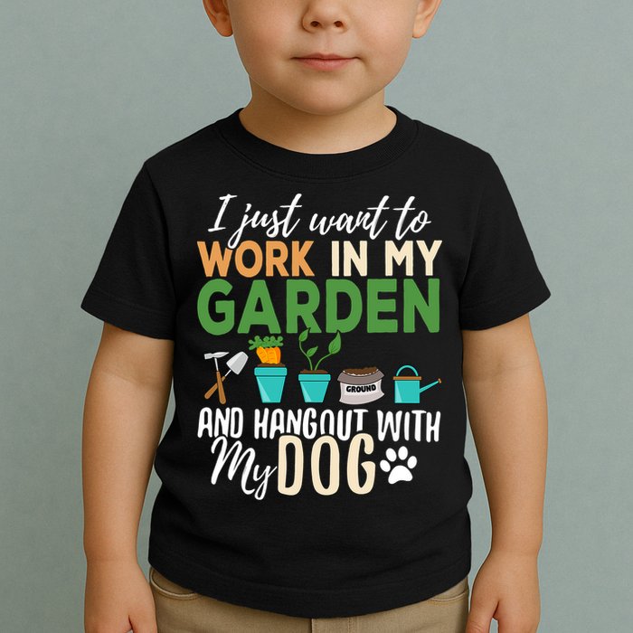 I Just Want To Work In My Garden And Hangout With My Dog Funny Toddler T-Shirt