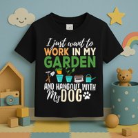 I Just Want To Work In My Garden And Hangout With My Dog Funny Toddler T-Shirt