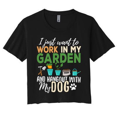 I Just Want To Work In My Garden And Hangout With My Dog Funny Crop Top