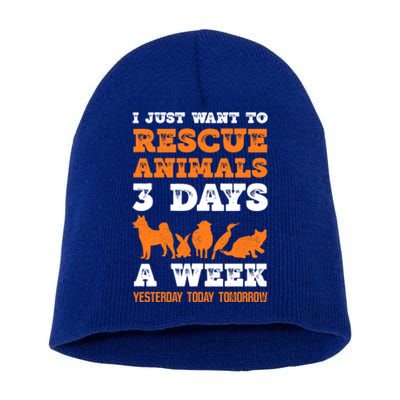 I Just Want To Rescue Animals 3 Days A Week Funny Gift Short Acrylic Beanie