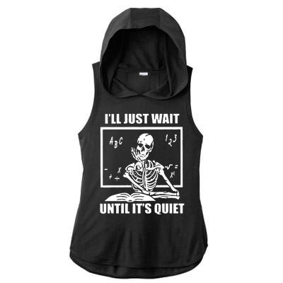 I'll Just Wait Until It's Quiet Skeleton Teacher Ladies PosiCharge Tri-Blend Wicking Draft Hoodie Tank