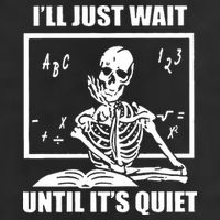 I'll Just Wait Until It's Quiet Skeleton Teacher Cool Comfort Performance Bucket Hat