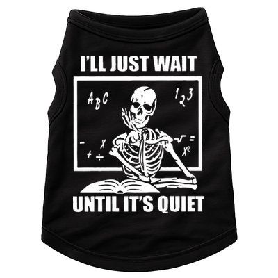 I'll Just Wait Until It's Quiet Skeleton Teacher Doggie Tank
