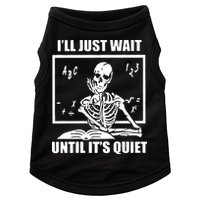 I'll Just Wait Until It's Quiet Skeleton Teacher Doggie Tank