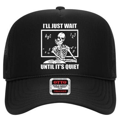 I'll Just Wait Until It's Quiet Skeleton Teacher High Crown Mesh Back Trucker Hat