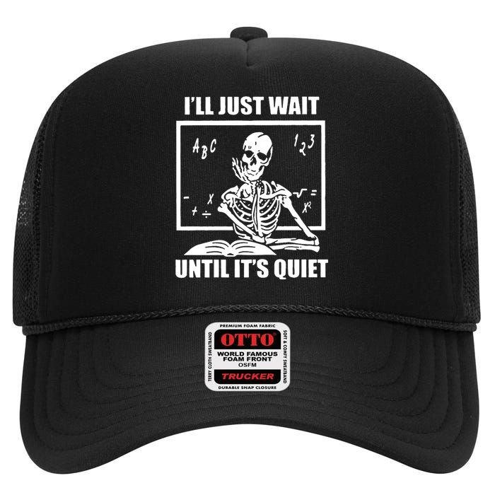 I'll Just Wait Until It's Quiet Skeleton Teacher High Crown Mesh Back Trucker Hat