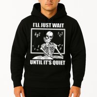 I'll Just Wait Until It's Quiet Skeleton Teacher Hoodie