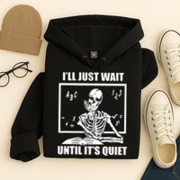 I'll Just Wait Until It's Quiet Skeleton Teacher Hoodie