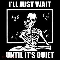 I'll Just Wait Until It's Quiet Skeleton Teacher Tall T-Shirt