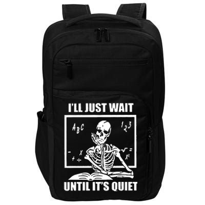 I'll Just Wait Until It's Quiet Skeleton Teacher Impact Tech Backpack