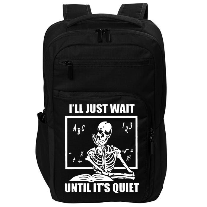 I'll Just Wait Until It's Quiet Skeleton Teacher Impact Tech Backpack