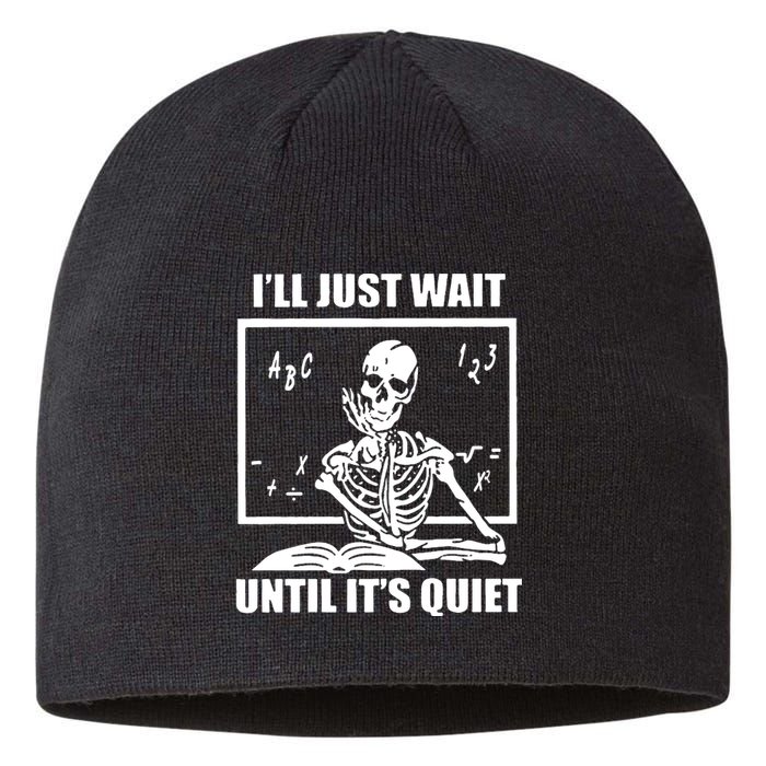 I'll Just Wait Until It's Quiet Skeleton Teacher Sustainable Beanie