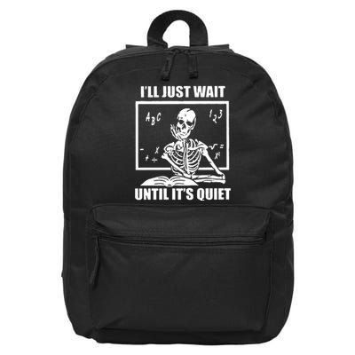 I'll Just Wait Until It's Quiet Skeleton Teacher 16 in Basic Backpack