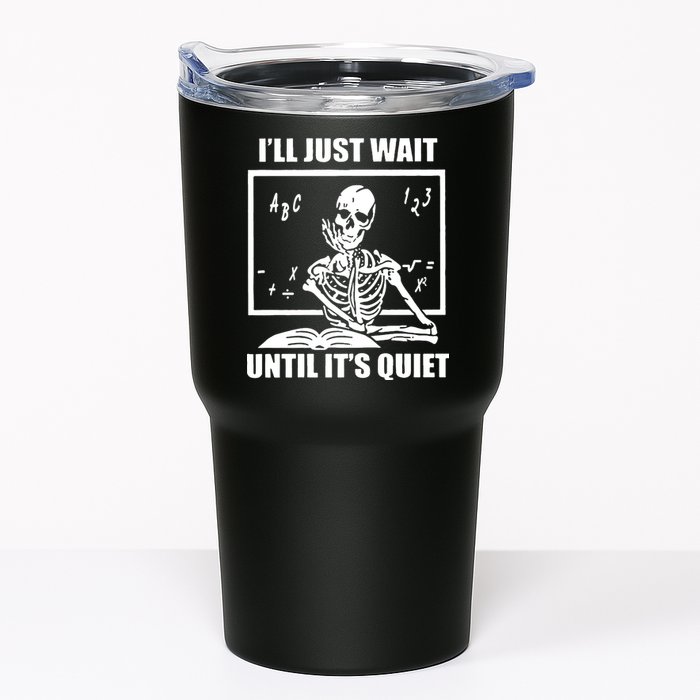 I'll Just Wait Until It's Quiet Skeleton Teacher Tumbler