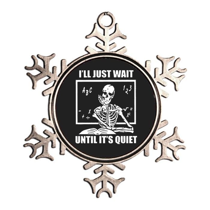 I'll Just Wait Until It's Quiet Skeleton Teacher Metallic Star Ornament