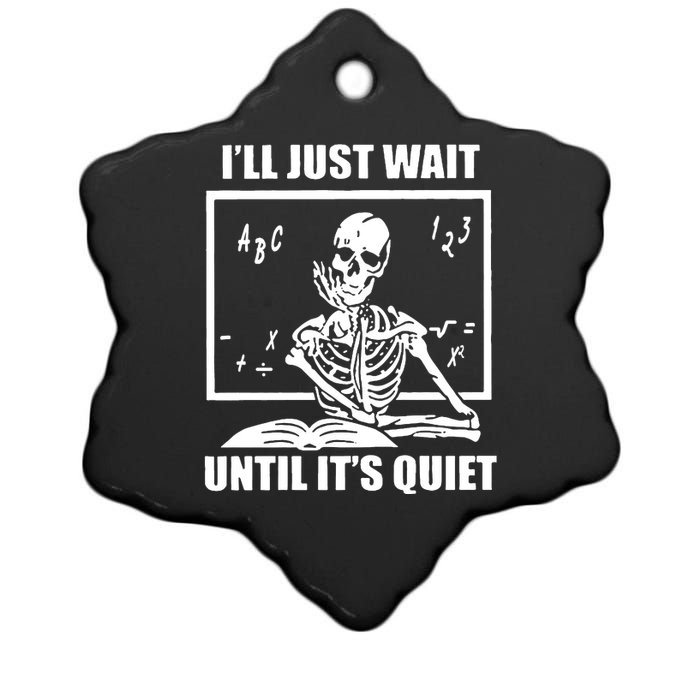 I'll Just Wait Until It's Quiet Skeleton Teacher Ceramic Star Ornament