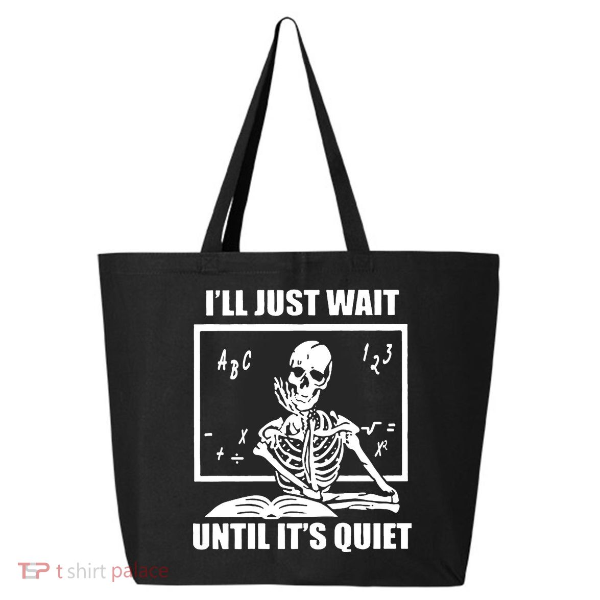 I'll Just Wait Until It's Quiet Skeleton Teacher 25L Jumbo Tote
