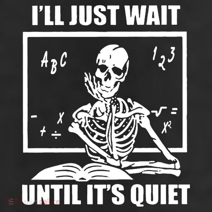 I'll Just Wait Until It's Quiet Skeleton Teacher 25L Jumbo Tote