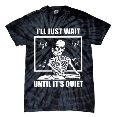I'll Just Wait Until It's Quiet Skeleton Teacher Tie-Dye T-Shirt
