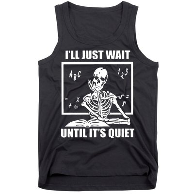 I'll Just Wait Until It's Quiet Skeleton Teacher Tank Top
