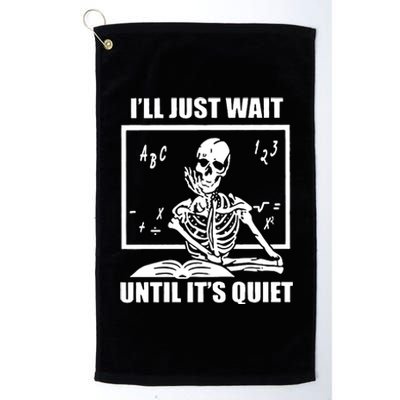 I'll Just Wait Until It's Quiet Skeleton Teacher Platinum Collection Golf Towel