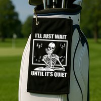 I'll Just Wait Until It's Quiet Skeleton Teacher Golf Towel