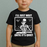 I'll Just Wait Until It's Quiet Skeleton Teacher Toddler T-Shirt